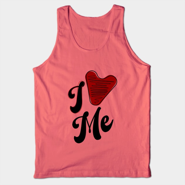 I love Me Tank Top by Nana On Here